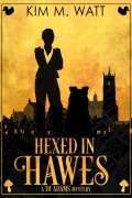 Cover-Bild zum Titel 'Hexed in Hawes: a DI Adams Mystery' von 'Kim M. Watt'