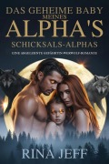 Cover-Bild zum Titel 'Das geheime Baby meines Schicksals-Alphas: Eine abgelehnte Gefährtin-Werwolf-Romanze' von 'Rina Jeff'