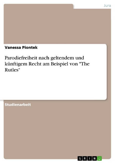 Parodiefreiheit nach geltendem und künftigem Recht am Beispiel von "The Rutles" - Vanessa Piontek