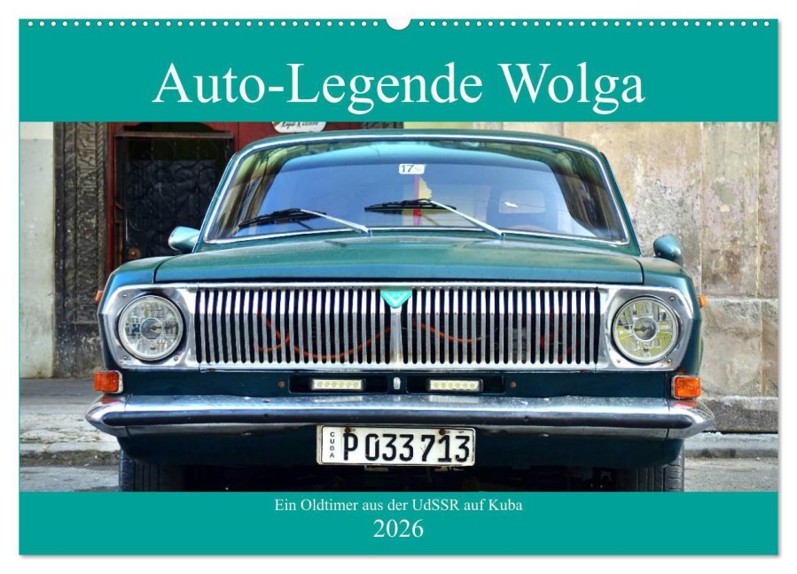 Auto-Legende Wolga - Ein Oldtimer aus der UdSSR auf Kuba (Wandkalender 2026 DIN A2 quer), CALVENDO Monatskalender - Henning von Löwis of Menar