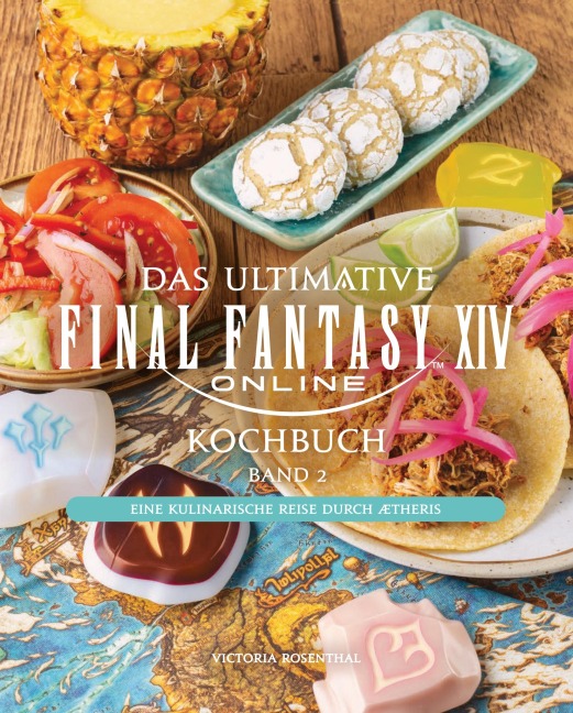 Das ultimative Final Fantasy XIV Kochbuch Band 2 - Victoria Rosenthal, Jeff Rosenthal