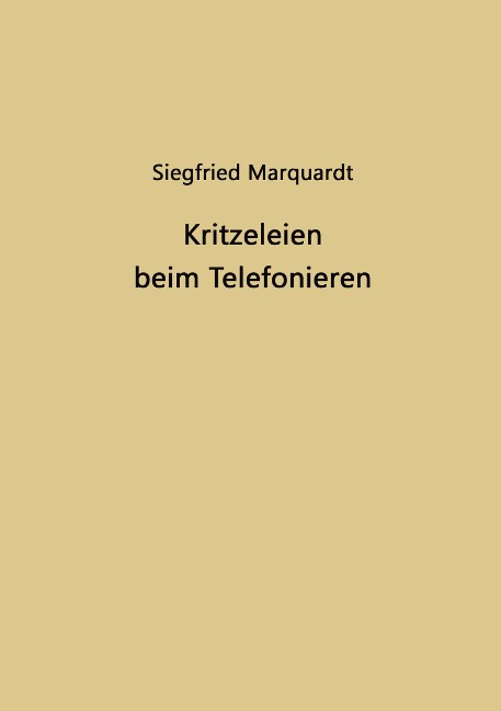 Kritzeleien beim Telefonieren - Siegfried Marquardt