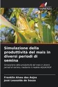 Cover-Bild zum Titel 'Simulazione della produttività del mais in diversi periodi di semina' von 'Franklin Alves Dos Anjos, José Leonaldo de Souza'