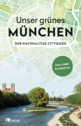 Cover-Bild zum Titel 'Unser grünes München - Der nachhaltige Cityguide' von 'Alexandra Achenbach'