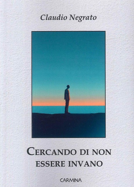 Cercando di non essere invano - Claudio Negrato