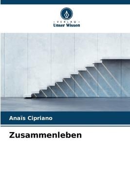 Zusammenleben - Anaïs Cipriano
