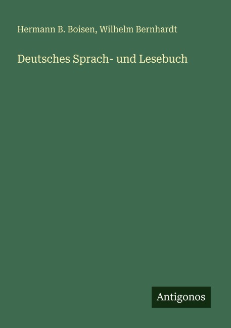 Deutsches Sprach- und Lesebuch - Hermann B. Boisen, Wilhelm Bernhardt