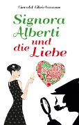 Cover-Bild zum Titel 'Signora Alberti und die Liebe' von 'Gerald Gleichmann'