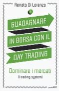 Dominare i mercati (i trading system) - Renato Di Lorenzo