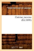 Cuisine Messine (Éd.1890) - Ernest Auricoste de Lazarque