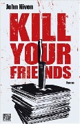 Cover-Bild zum Titel 'Kill Your Friends' von 'John Niven'