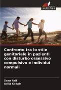Cover-Bild zum Titel 'Confronto tra lo stile genitoriale in pazienti con disturbo ossessivo compulsivo e individui normali' von 'Sana Asif, Adila Kokab'