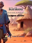 Cover-Bild zum Titel 'Kirikou, La voie du succès du fictifs à la réalité: La sagesse africaine' von 'Kouadio Jonas Tiemele'