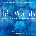 The Ten Worlds: The New Psychology of Happiness - Alex Lickerman, Ash Eldifrawi