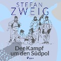 Der Kampf um den Südpol - Stefan Zweig