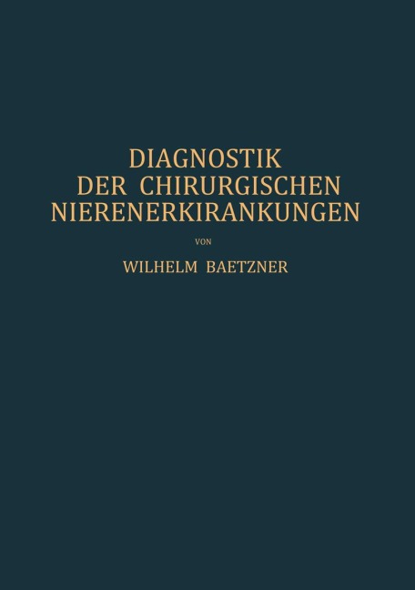 Diagnostik der Chirurgischen Nierenerkrankungen - W. Baetzner