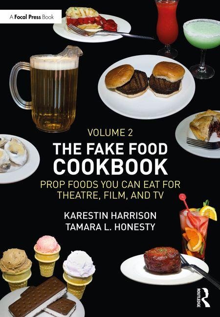 The Fake Food Cookbook, Volume 2 - Karestin Harrison, Tamara L. Honesty