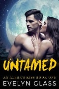 Untamed (An Alpha's Kiss, #1) - Evelyn Glass