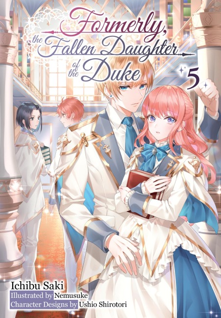 Formerly, the Fallen Daughter of the Duke: Volume 5 (Light Novel) - Ichibu Saki