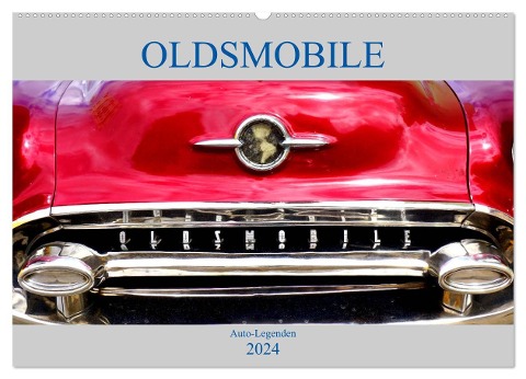 OLDSMOBILE - Auto-Legenden (Wandkalender 2024 DIN A2 quer), CALVENDO Monatskalender - Henning von Löwis of Menar