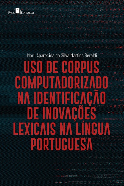 Uso de corpus computadorizado na identificação de inovações lexicais na língua portuguesa - Marli Aparecida da Silva Martins Beraldi