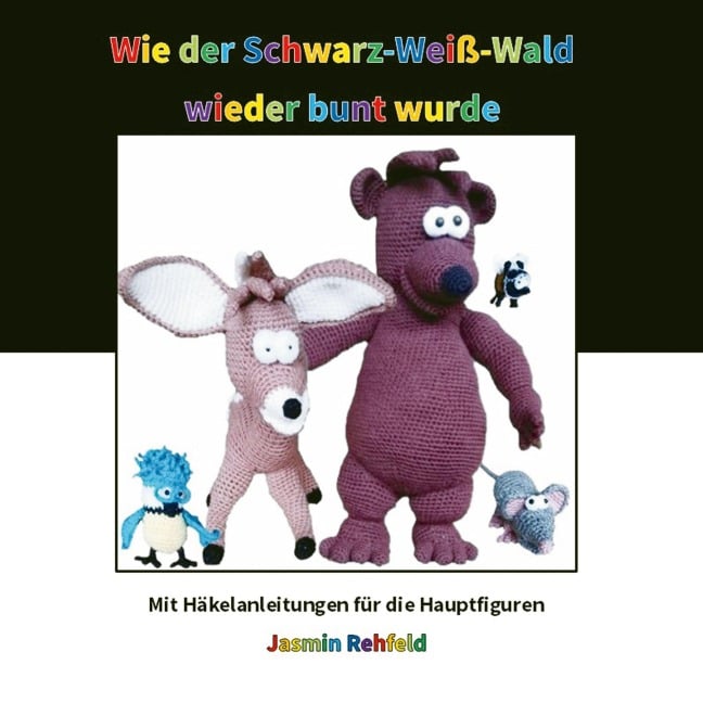 Wie der Schwarz-Weiß-Wald wieder bunt wurde - Jasmin Rehfeld