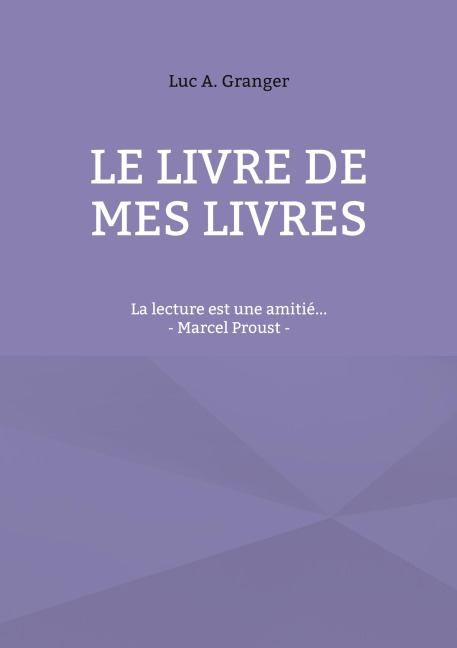 Le livre de mes livres - Luc A. Granger