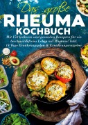 Cover-Bild zum Titel 'Das große Rheuma Kochbuch - Inklusive 14 Tage Ernährungsplan und Ernährungsratgeber' von 'Frieda Zimmermann'