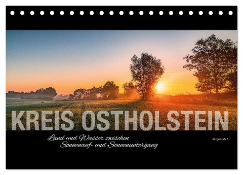 Ostholstein - Land und Wasser zwischen Sonnenauf- und Sonnenuntergang (Tischkalender 2024 DIN A5 quer), CALVENDO Monatskalender - Jürgen Muß