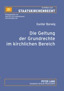 Cover-Bild zum Titel 'Die Geltung der Grundrechte im kirchlichen Bereich' von 'Gunter Barwig'