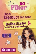 Cover-Bild zum Titel 'NO FILTER - Dein Tagebuch für mehr Selbstliebe & starke Gedanken | GIRLS EDITION I' von 'Nina Herzfeld'