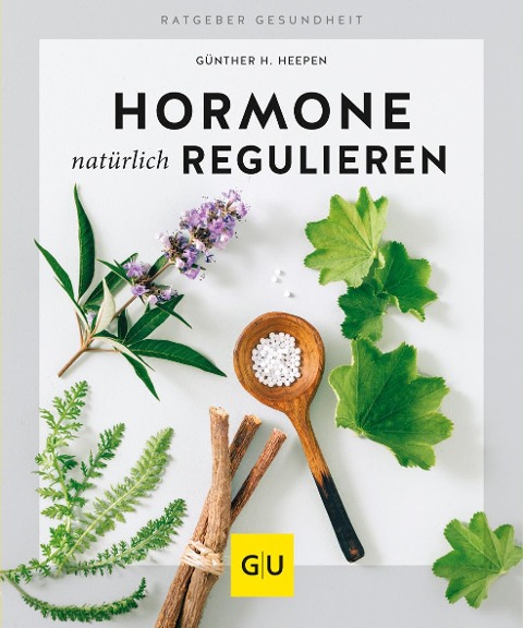 Hormone natürlich regulieren - Günther H. Heepen