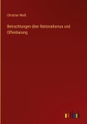 Cover-Bild zum Titel 'Betrachtungen über Rationalismus und Offenbarung' von 'Christian Weiß'