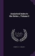 Cover-Bild zum Titel 'Analytical Index to the Series ., Volume 2' von 'Reuben Gold Thwaites'