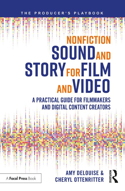 Nonfiction Sound and Story for Film and Video - Amy Delouise, Cheryl Ottenritter
