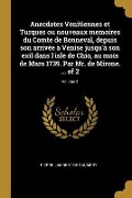 Cover-Bild zum Titel 'Anecdotes Venitiennes et Turques ou nouveaux memoires du Comte de Bonneval, depuis son arrivée à Venise jusqu'à son exil dans l'isle de Chio, au mois de Mars 1739. Par Mr. de Mirone. ... of 2; Volume 2' von 'Pierre Lambert De Saumery'