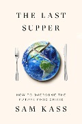 Cover-Bild zum Titel 'The Last Supper' von 'Sam Kass'