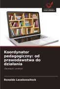 Cover-Bild zum Titel 'Koordynator pedagogiczny: od prawodawstwa do dzia¿ania' von 'Ronaldo Lasakoswitsck'