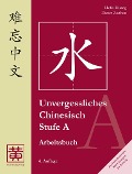 Unvergessliches Chinesisch, Stufe A. Arbeitsbuch - Hefei Huang, Dieter Ziethen