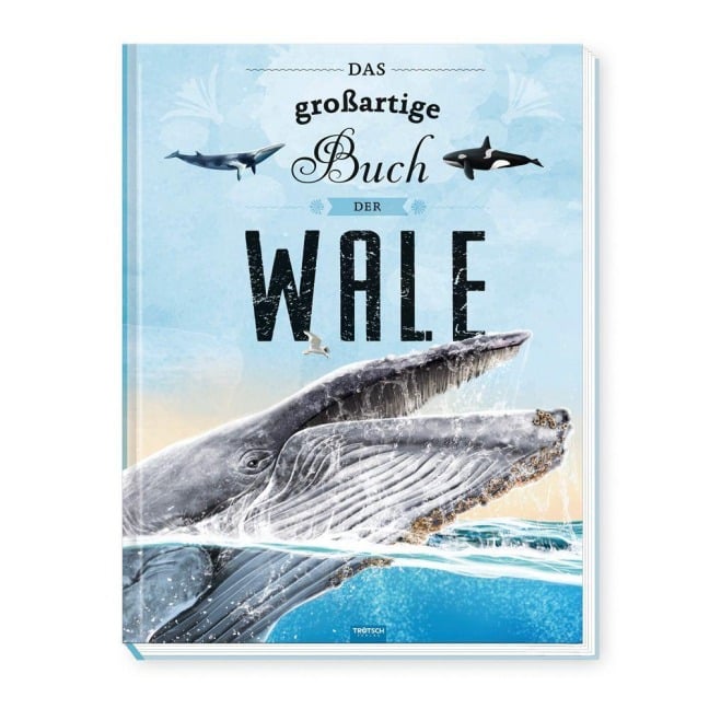 Trötsch Kinderbuch Das großartige Buch der Wale| Ab 8 Jahren - 