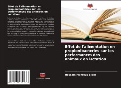 Cover-Bild zum Titel 'Effet de l'alimentation en propionibactéries sur les performances des animaux en lactation' von 'Hossam Mahrous Ebeid'