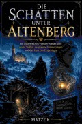Cover-Bild zum Titel 'Die Schatten unter Altenberg' von 'Matze K'