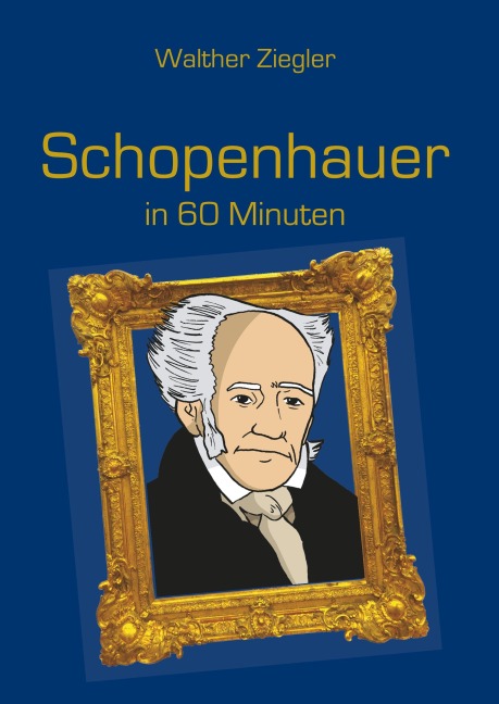 Schopenhauer in 60 Minuten - Walther Ziegler