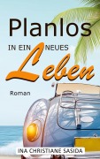 Cover-Bild zum Titel 'Planlos in ein neues Leben' von 'Ina Christiane Sasida'