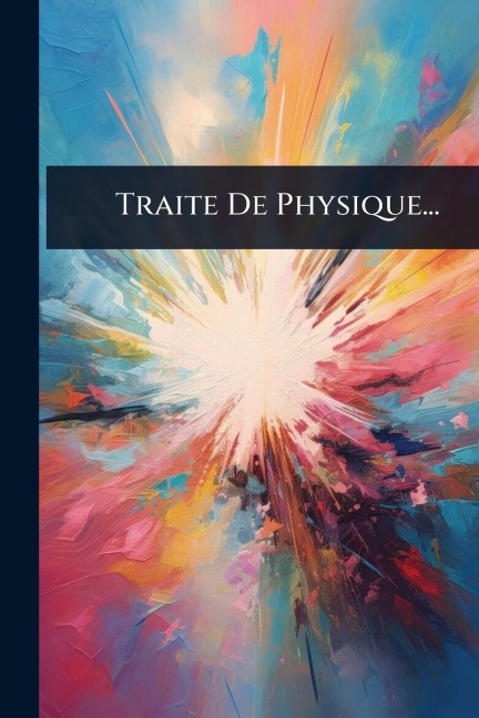Traite De Physique... - Anonymous