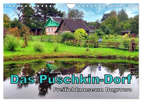 Das Puschkin-Dorf - Freilichtmuseum Bugrowo (Wandkalender 2024 DIN A4 quer), CALVENDO Monatskalender - Henning von Löwis of Menar