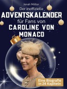 Cover-Bild zum Titel 'Der inoffizielle Adventskalender für Fans von Caroline von Monaco' von 'Jonah Möller'