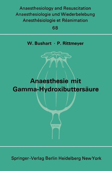 Anaesthesie mit Gamma-Hydroxibuttersäure Experimentelle und Klinische Erfahrungen - 