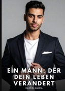 Cover-Bild zum Titel 'Ein Mann, der dein Leben verändert' von 'Manuel García'