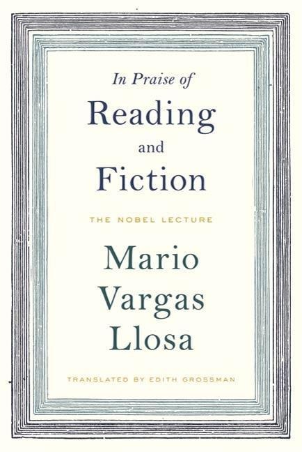 In Praise of Reading and Fiction - Mario Vargas Llosa